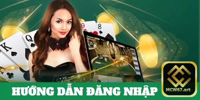 MCW67 6 Cách đăng nhập dễ dàng